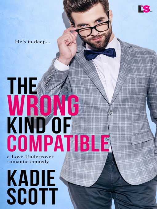 Title details for The Wrong Kind of Compatible by Kadie Scott - Available
